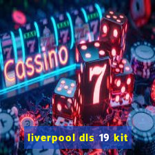 liverpool dls 19 kit